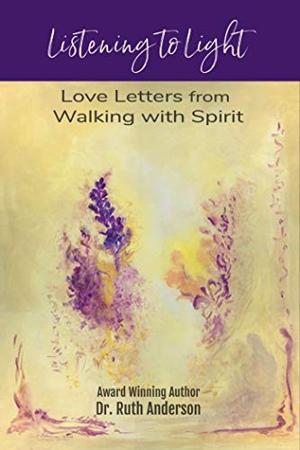 Listening to Light: Love Letters from Walking with Spirit